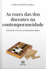 As Vozes Das/dos Docentes Na Contemporaneidade: Ensaiando Vivências Na Humanidade Digital