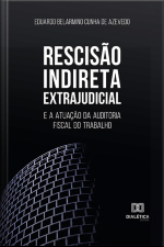 Rescisão Indireta Extrajudicial: E A Atuação Da Auditoria Fiscal Do Trabalho