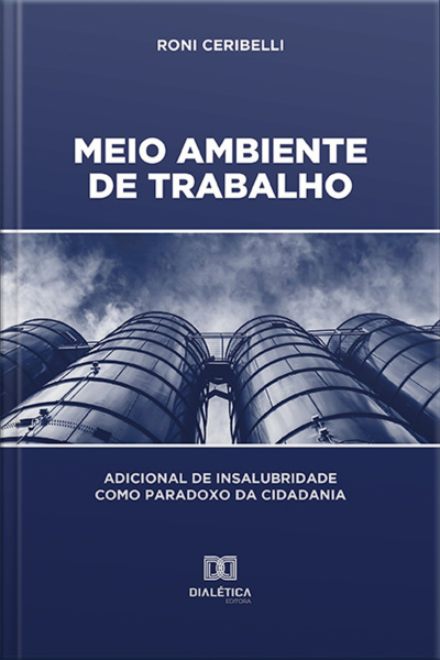Meio Ambiente De Trabalho: Adicional De Insalubridade Como Paradoxo Da Cidadania