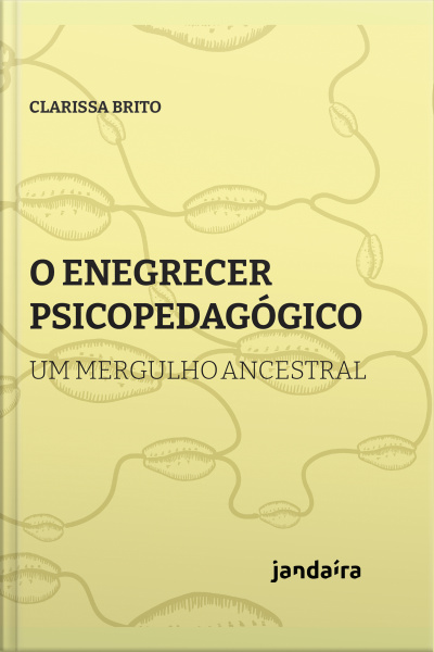 O Enegrecer Psicopedagógico: Um Mergulho Ancestral