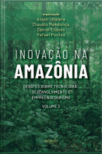 Inovação na Amazônia: debates sobre tecnologia, desenvolvimento e empreendedorismo