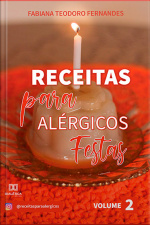 Receitas Para Alérgicos: Festas - Volume 2