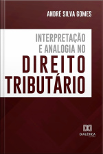 Interpretação E Analogia No Direito Tributário