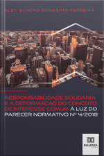 Responsabilidade Solidária E A Deformação Do Conceito De Interesse Comum À Luz Do Parecer Normativo No 4/2018
