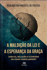 A Maldição Da Lei E A Esperança Da Graça: Direito, Religião E Economia Em Franz Hinkelammert