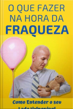 O Que Fazer Na Hora Da Fraqueza