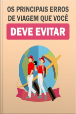 Os Principais Erros De Viagem Que Você Deve Evitar