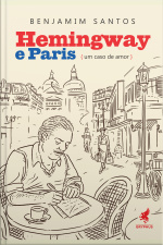 Hemingway E Paris: Um Caso De Amor