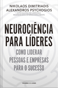Neurociência para líderes: Como liderar pessoas e empresas para o sucesso
