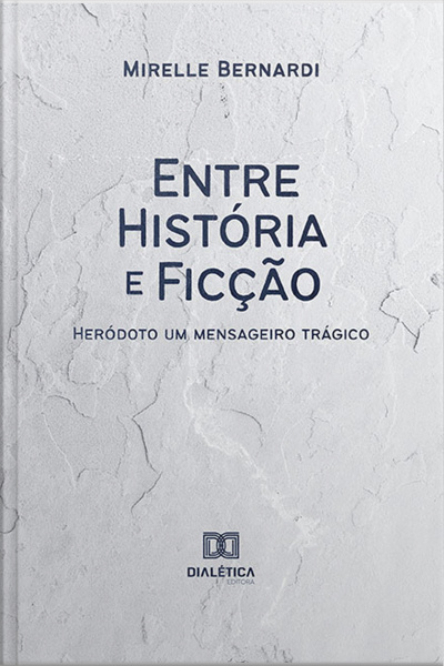 Entre História E Ficção: Heródoto, Um Mensageiro Trágico