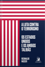 A Luta Contra O Terrorismo: Os Estados Unidos E Os Amigos Talibãs