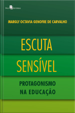 Escuta Sensível: Protagonismo Na Educação