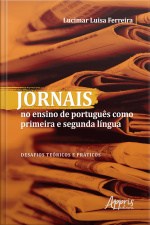 Jornais No Ensino De Português Como Primeira E Segunda Língua: Desafios Teóricos E Práticos
