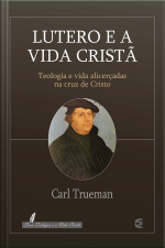 Lutero E A Vida Cristã