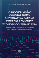 A Recuperação Judicial Como Alternativa Para As Empresas Em Crise Econômico-financeira: Pesquisa Empírica Junto Ao 2º Juizado Da Vara Empresarial De Porto Alegre/rs