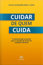 Cuidar De Quem Cuida: A Comunicação Acessível Para O Manejo Do Stress Do Cuidador Informal