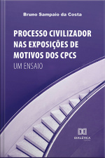 Processo Civilizador Nas Exposições De Motivos Dos Cpcs: Um Ensaio