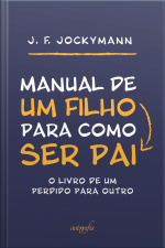 Manual de um filho para como ser pai