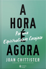 A Hora É Agora: Por Uma Espiritualidade Corajosa