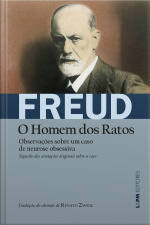 Observações Sobre Um Caso De Neurose Obsessiva [o Homem Dos Ratos]: Seguido Das Anotações Originais Sobre O Caso