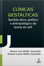 Clínicas Gestálticas: Sentido Ético, Político E Antropológico Da Teoria Do Self