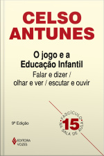 O Jogo E A Educação Infantil: Falar E Dizer Olhar E Ver Escutar E Ouvir