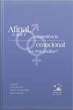 Afinal, O Que É Experiência Emocional Em Psicanálise