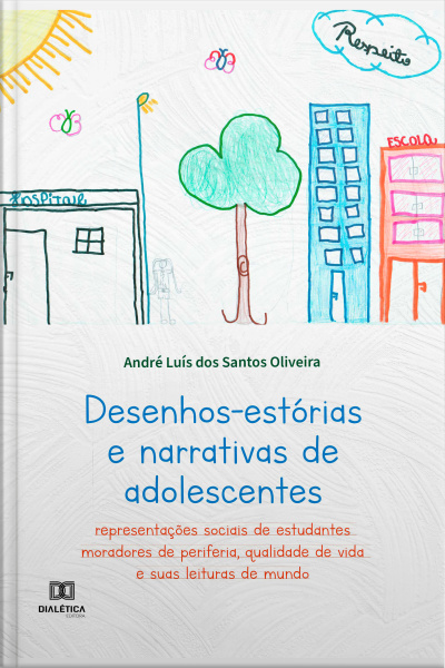 Desenhos-estórias E Narrativas De Adolescentes: Representações Sociais De Estudantes Moradores De Periferia, Qualidade De Vida E Suas Leituras De Mundo