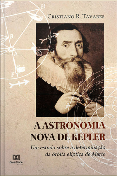 A Astronomia Nova De Kepler: Um Estudo Sobre A Determinação Da Órbita Elíptica De Marte