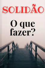 Solidão - O Que Fazer?