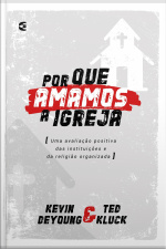 Por Que Amamos A Igreja