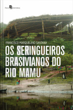 Os Seringueiros Brasivianos Do Rio Mamu