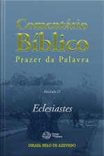 Comentário Bíblico Prazer Da Palavra, Fascículo 21 — Eclesiastes: Eclesiastes