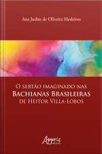 O Sertão Imaginado Nas Bachianas Brasileiras De Heitor Villa-lobos