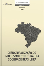 Desnaturalização Do Machismo Estrutural Na Sociedade Brasileira
