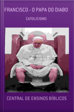 Francisco - O Papa Do Diabo: Catolicismo