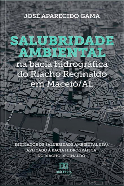 Salubridade Ambiental Na Bacia Hidrográfica Do Riacho Reginaldo Em Maceió/al: Indicador De Salubridade Ambiental (isa), Aplicado À Bacia Hidrográfica Do Riacho Reginaldo