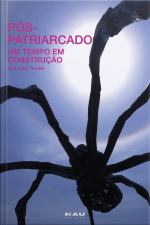 Pós-patriarcado: Um Tempo Em Construção