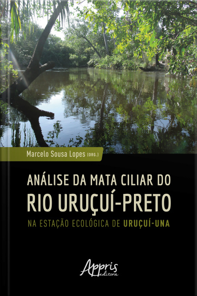 Análise Da Mata Ciliar Do Rio Uruçuí-preto Na Estação Ecológica De Uruçuí-una