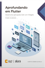 Aprofundando Em Flutter: Desenvolva Aplicações Dart Com Widgets
