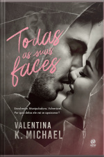 Todas As Suas Faces: Envolvente. Manipuladora. Vulnerável. Por Qual Delas Ele Vai Se Apaixonar?