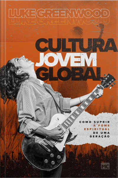 Cultura Jovem Global: Como Suprir A Fome Espiritual De Uma Geração