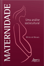 Maternidade: Uma Análise Sociocultural