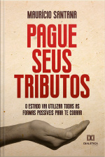 Pague Seus Tributos!: O Estado Vai Utilizar Todas As Formas Possíveis Para Te Cobrar