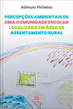 Percepções Ambientais De Uma Comunidade Escolar Localizada Em Área De Assentamento Rural