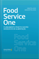 Food Service One: Planejamento, Projeto E Gestão Em Negócios De Alimentação