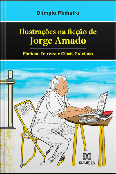Ilustrações Na Ficção De Jorge Amado: Floriano Teixeira E Clóvis Graciano