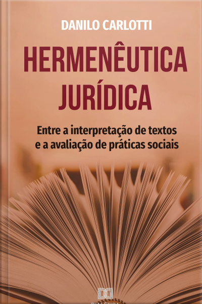 Hermenêutica Jurídica: Entre A Interpretação De Textos E A Avaliação De Práticas Sociais