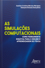 As Simulações Computacionais Como Ferramenta Didática Para O Ensino E Aprendizagem De Física
