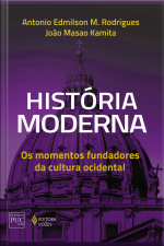 História Moderna: Os Momentos Fundadores Da Cultura Ocidental